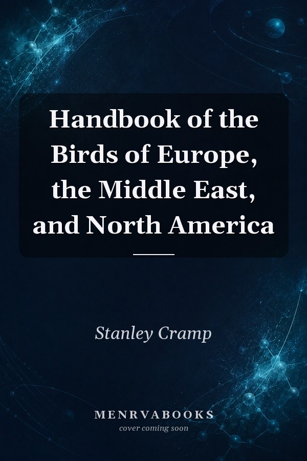 Handbook of the Birds of Europe, the Middle East, and North America