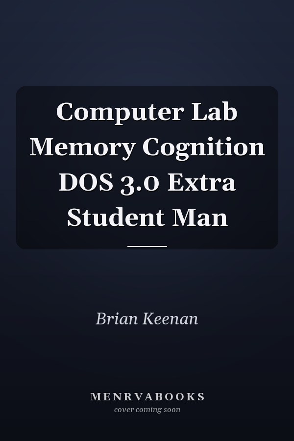 Computer Lab Memory Cognition: DOS 3.0 Extra Student Manual