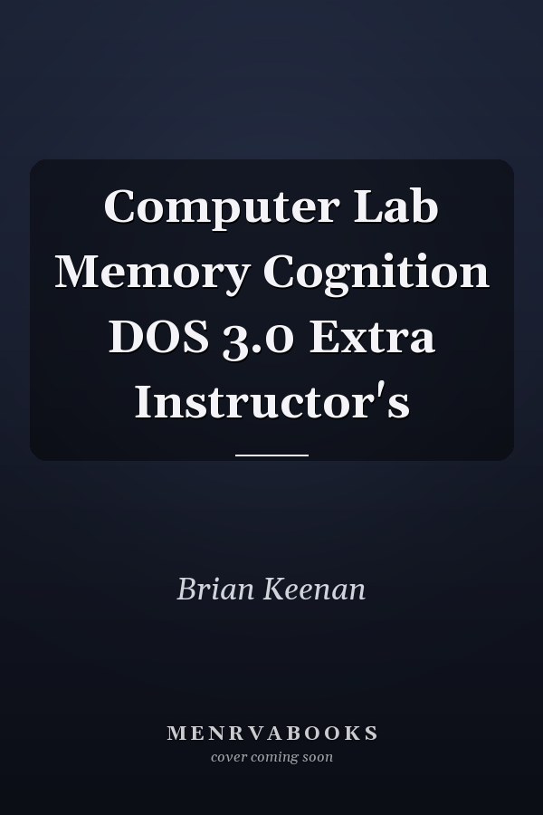 Computer Lab Memory Cognition: DOS 3.0 Extra Instructor's