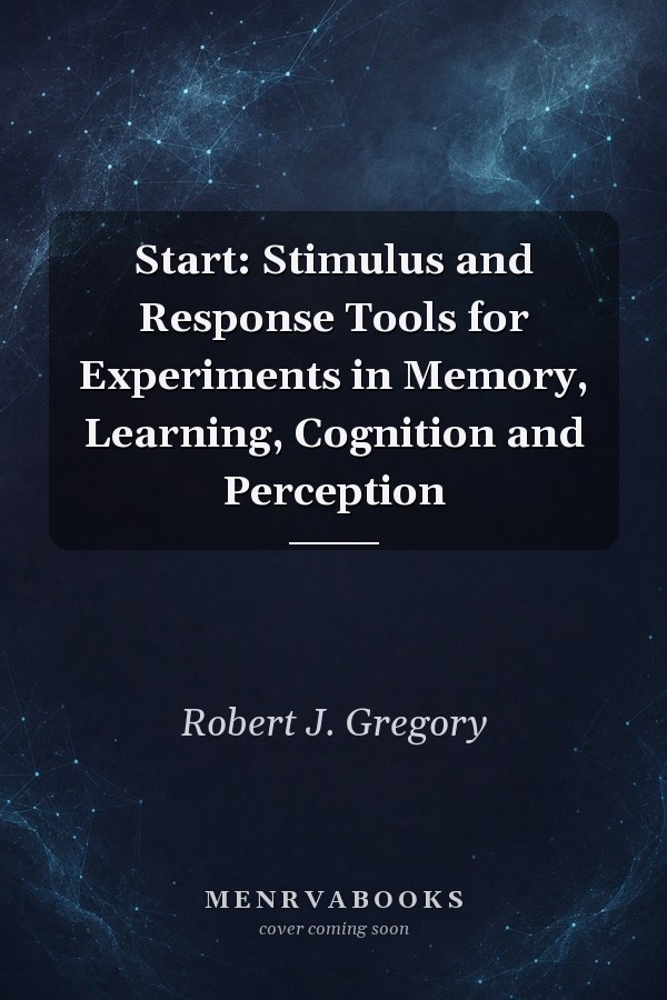 Start: Stimulus and Response Tools for Experiments in Memory, Learning, Cognition and Perception