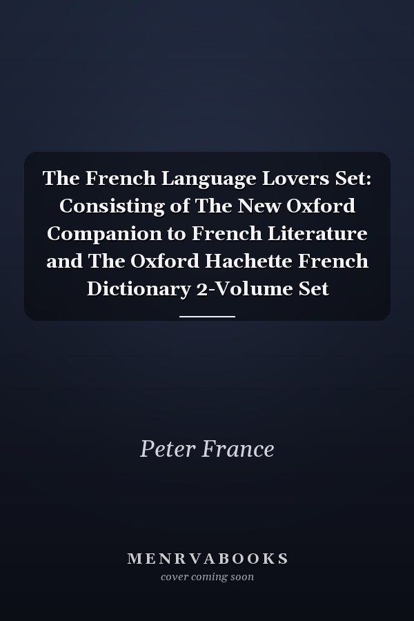 The French Language Lovers Set: The New Oxford Companion to French Literature and The Oxford Hachette French Dictionary