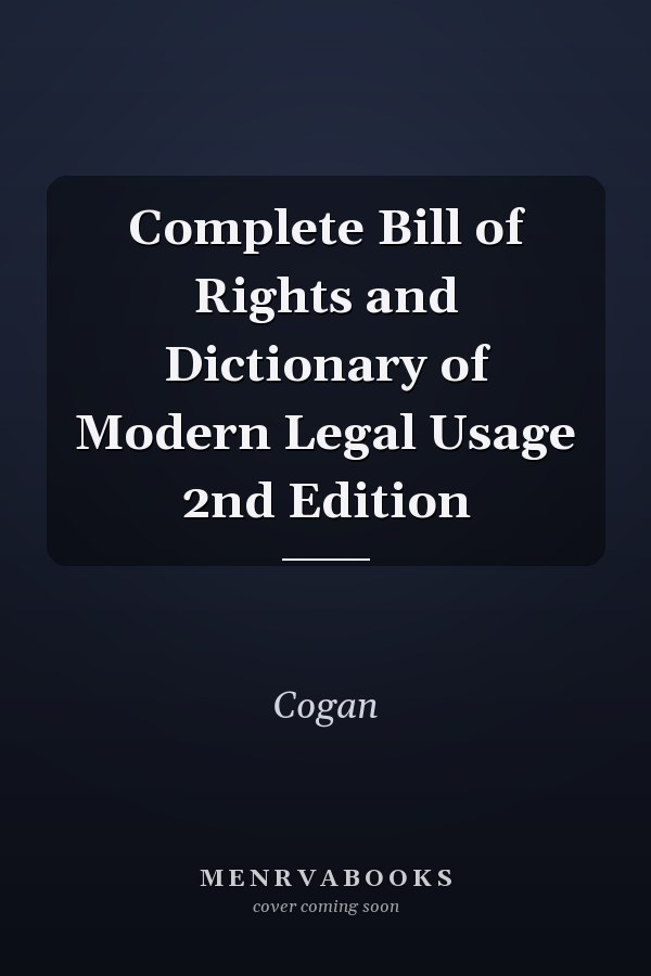 Complete Bill of Rights and Dictionary of Modern Legal Usage