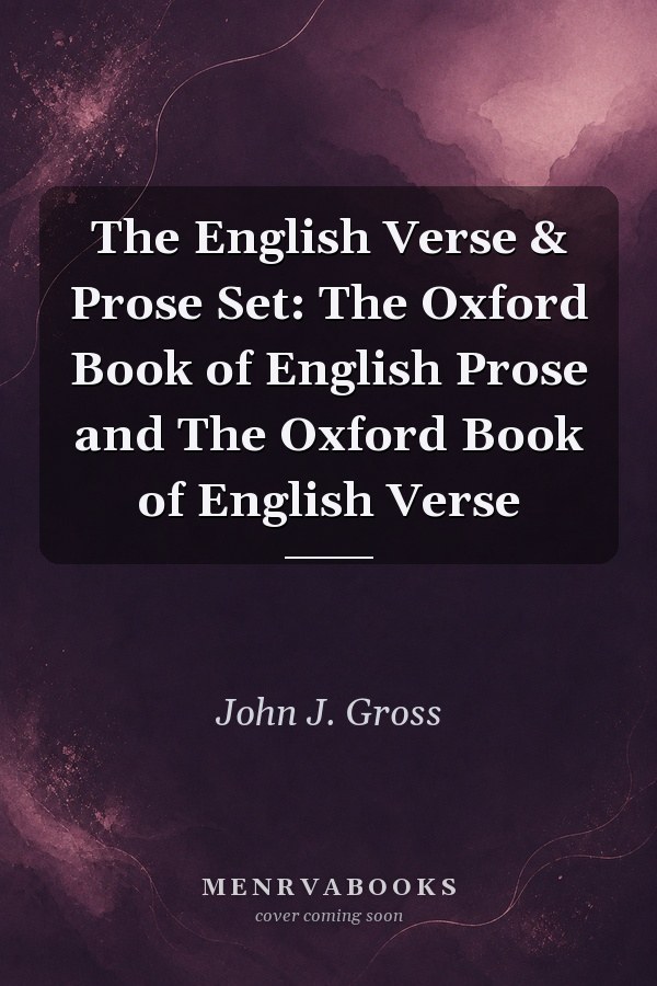 The English Verse & Prose Set: The Oxford Book of English Prose and The Oxford Book of English Verse