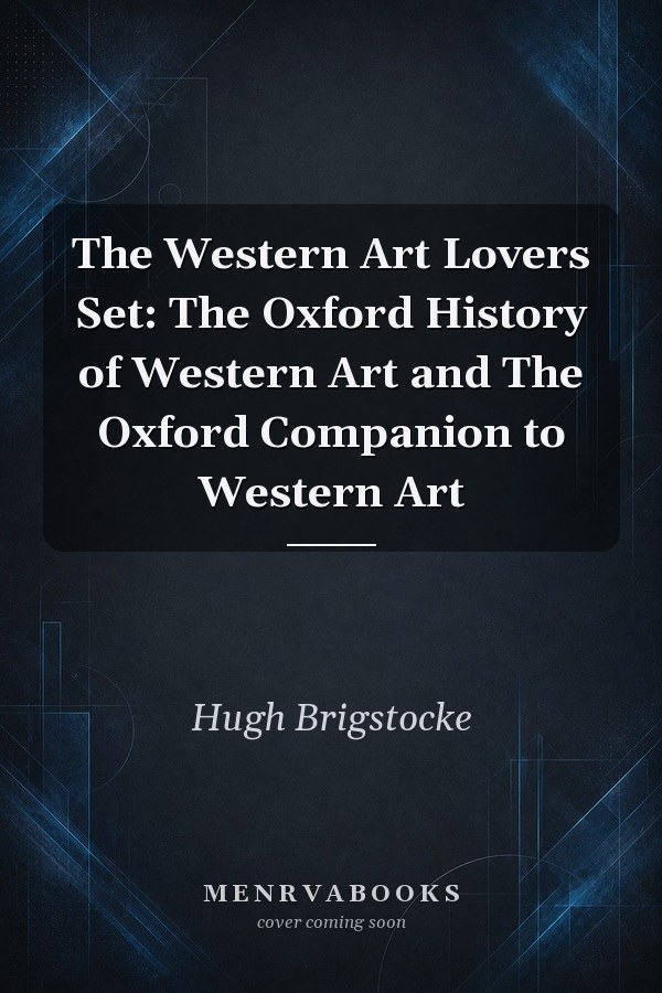 The Western Art Lovers Set: The Oxford History of Western Art and The Oxford Companion to Western Art