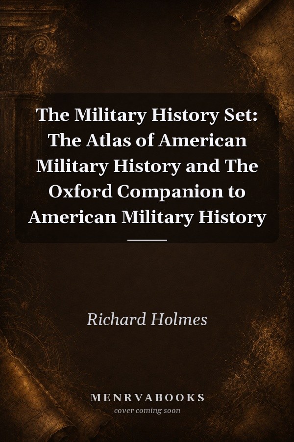 The Military History Set: The Atlas of American Military History and The Oxford Companion to American Military History