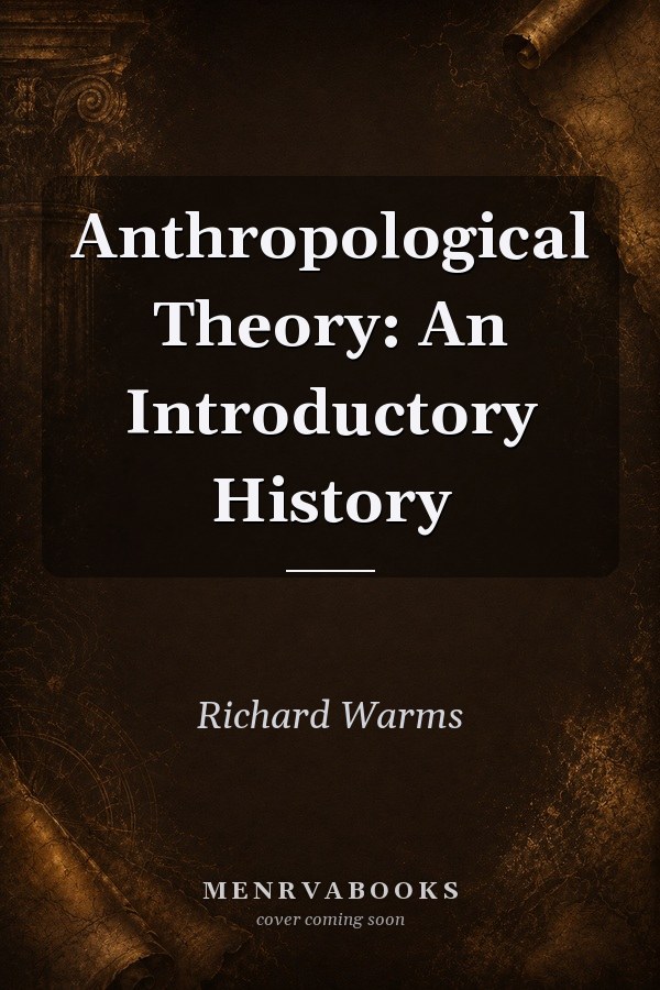 Anthropological Theory: An Introductory History