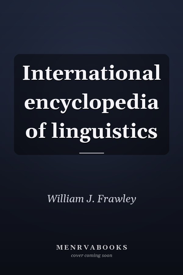 International Encyclopedia of Linguistics