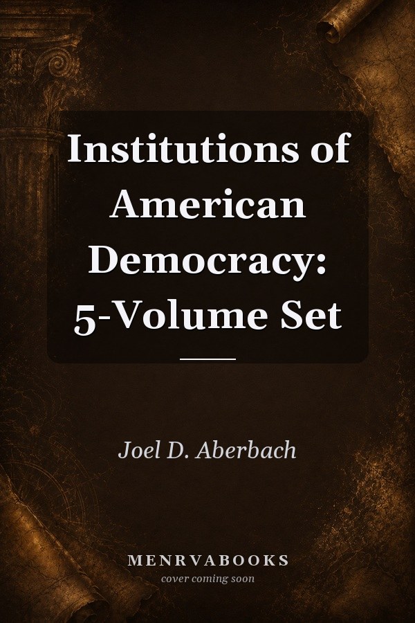 Institutions of American Democracy: 5-Volume Set