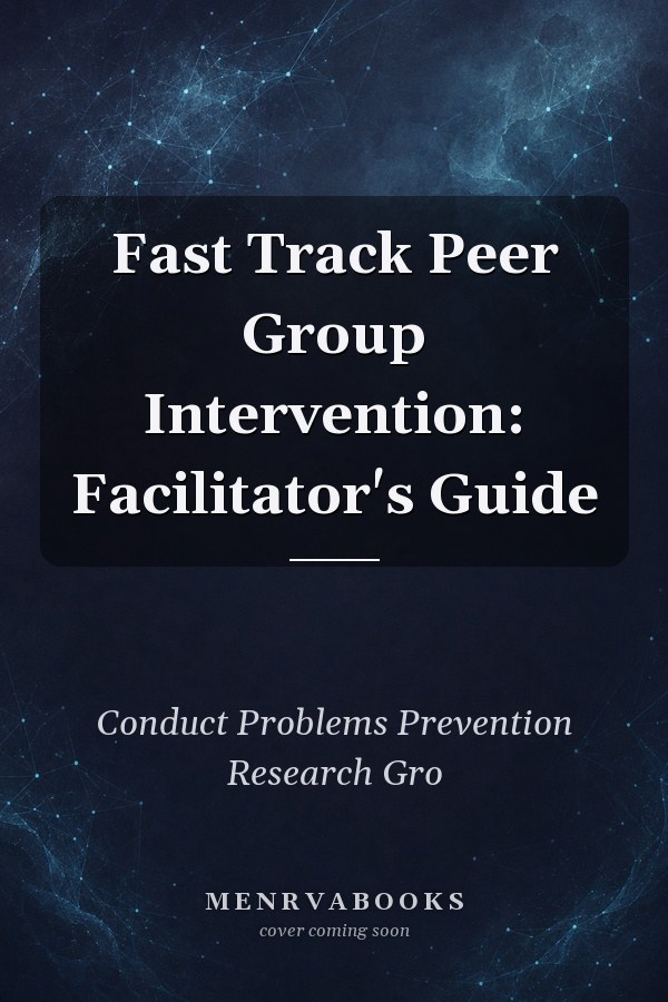 Fast Track Peer Group Intervention: Facilitator's Guide