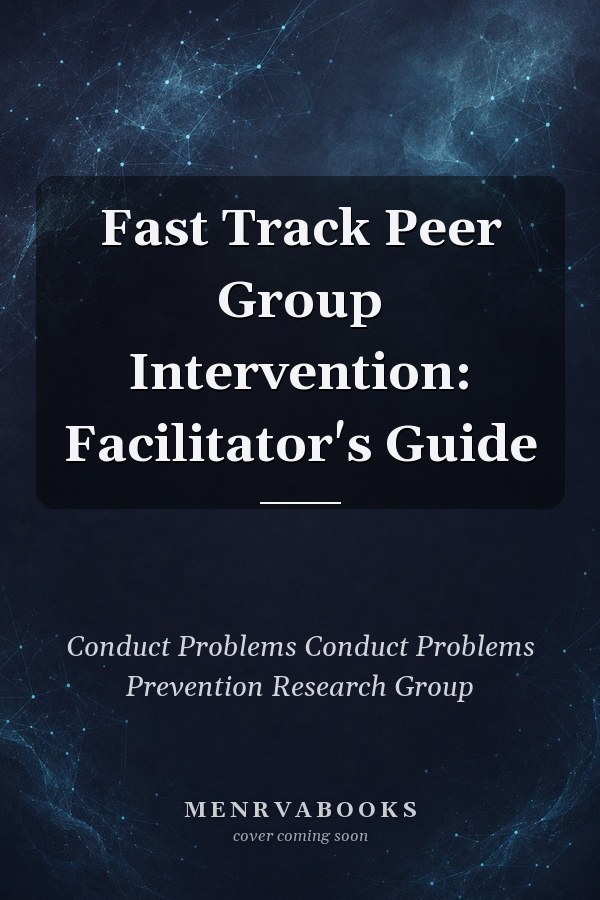 Fast Track Peer Group Intervention: Facilitator's Guide