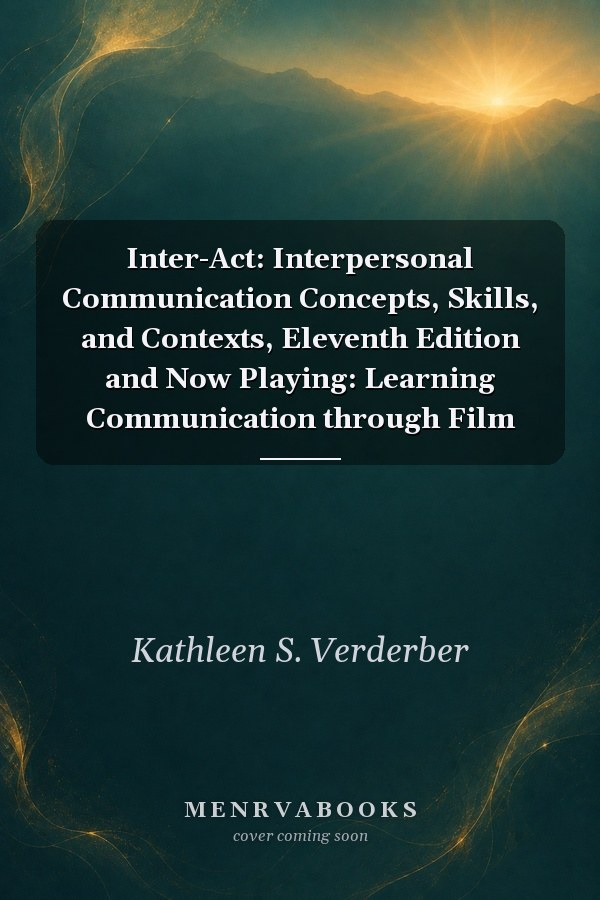 Inter-Act: Interpersonal Communication Concepts, Skills, and Contexts