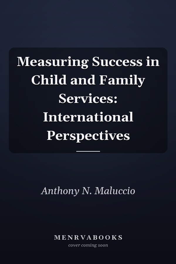 Measuring Success in Child and Family Services: International Perspectives