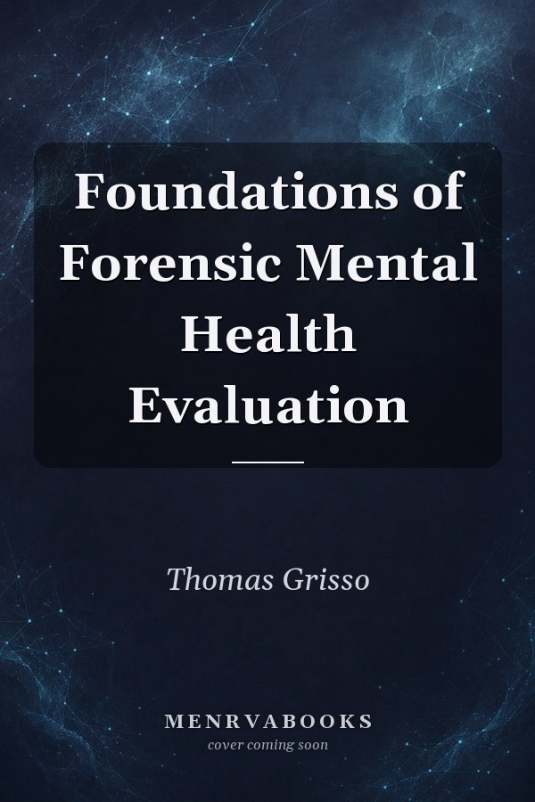 Foundations of Forensic Mental Health Evaluation