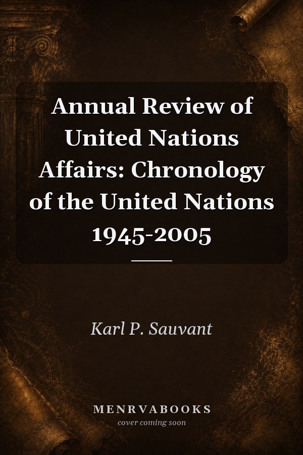 Annual Review of United Nations Affairs: Chronology of the United Nations 1945-2005