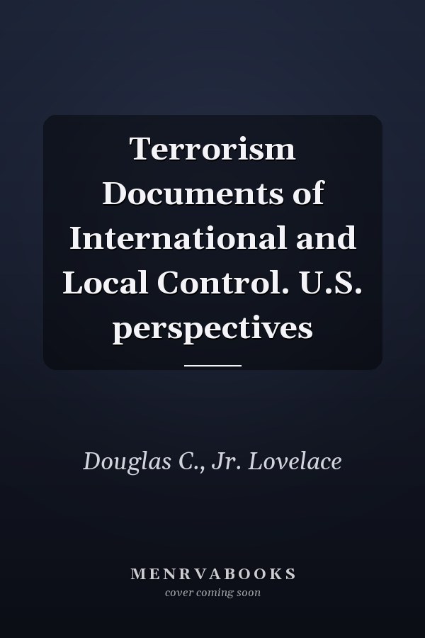Terrorism Documents of International and Local Control. U.S. perspectives