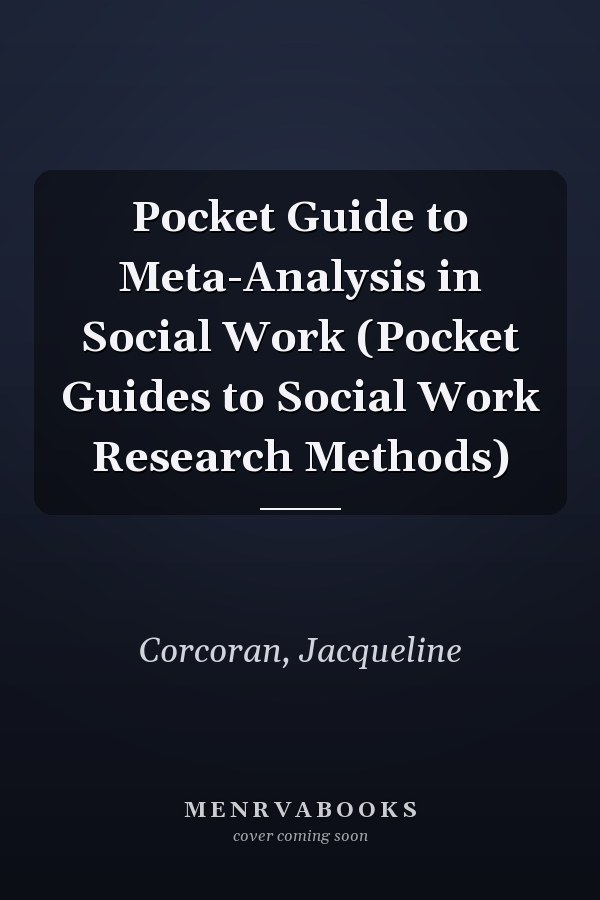 Pocket Guide to Meta-Analysis in Social Work