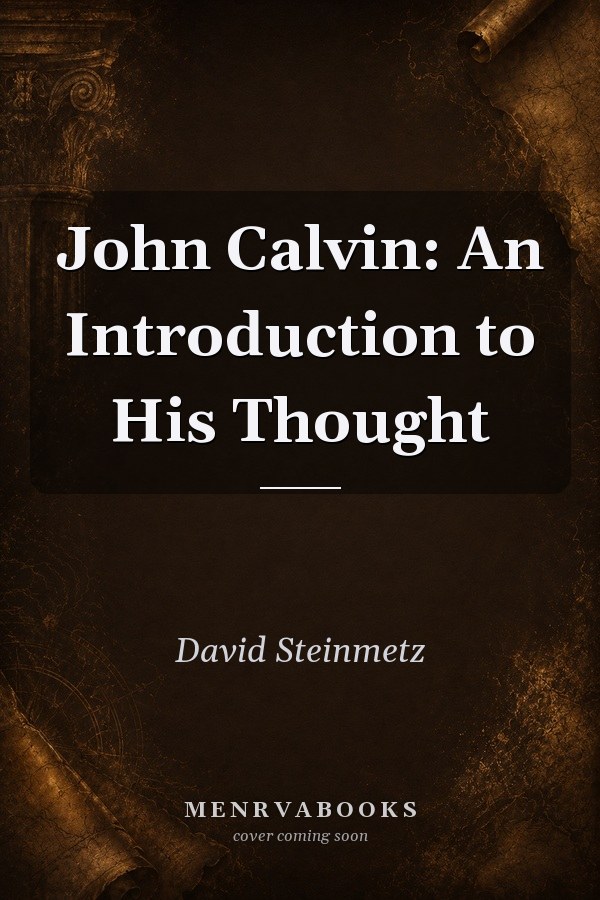 John Calvin: An Introduction to His Thought