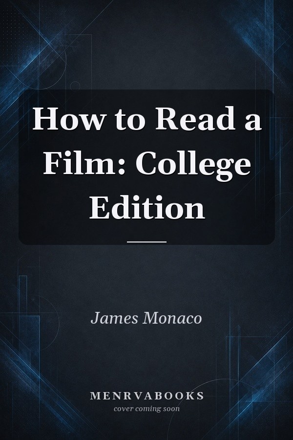 How to Read a Film: College Edition