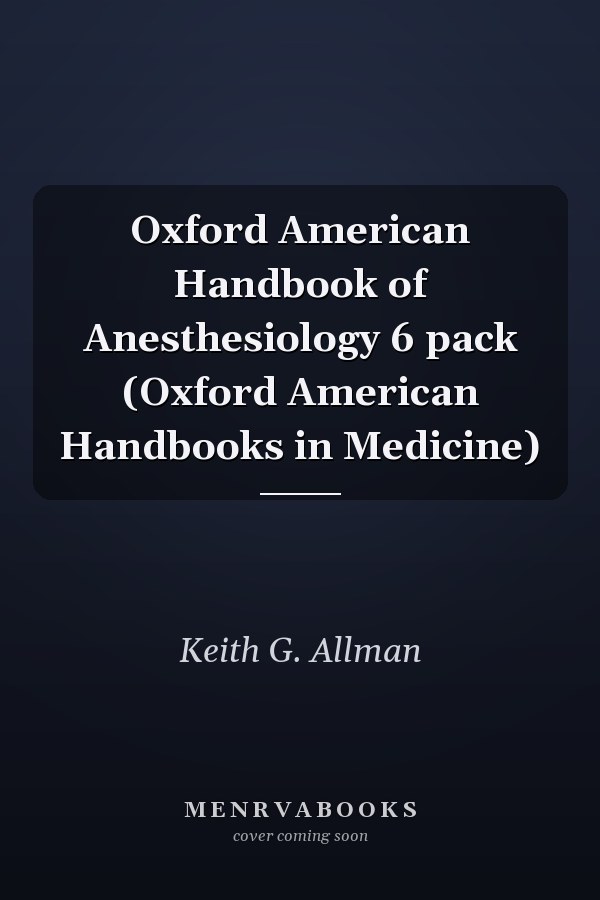 Oxford American Handbook of Anesthesiology