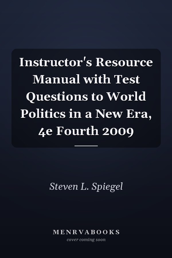 Instructor's Resource Manual with Test Questions to World Politics in a New Era