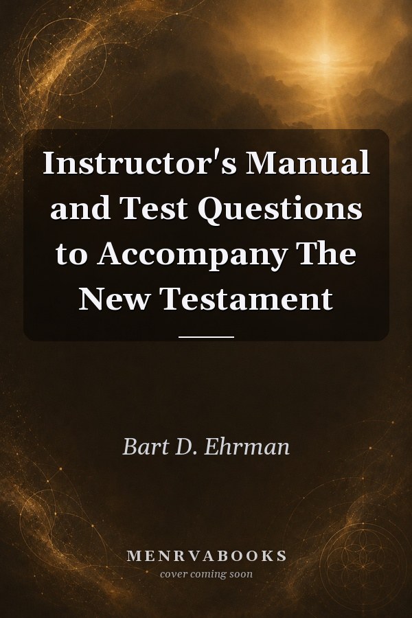 Instructor's Manual and Test Questions to Accompany The New Testament