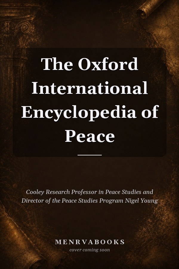 The Oxford International Encyclopedia of Peace