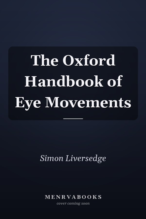 The Oxford Handbook of Eye Movements