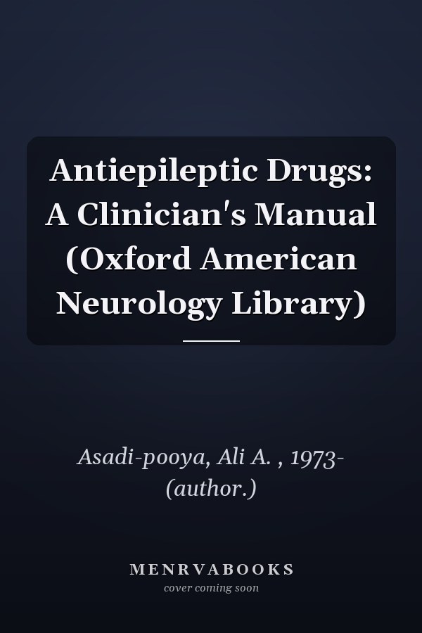 Antiepileptic Drugs: A Clinician's Manual