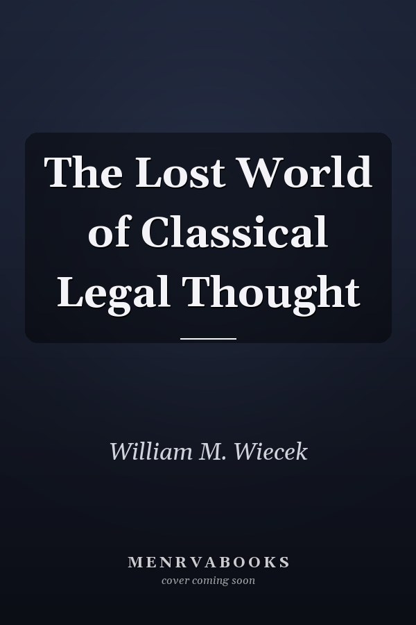 The Lost World of Classical Legal Thought