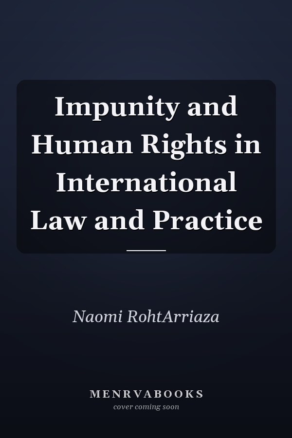 Impunity and Human Rights in International Law and Practice
