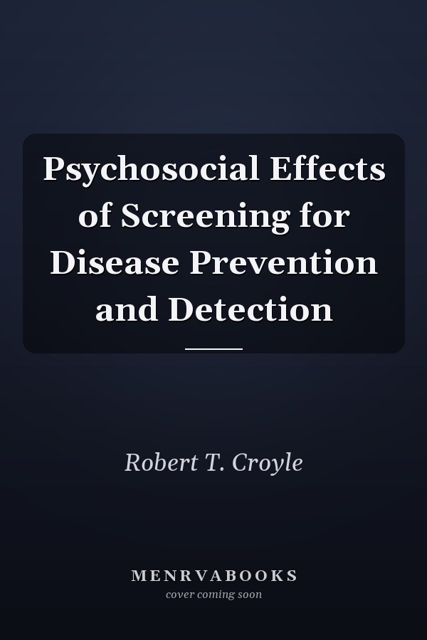 Psychosocial Effects of Screening for Disease Prevention and Detection