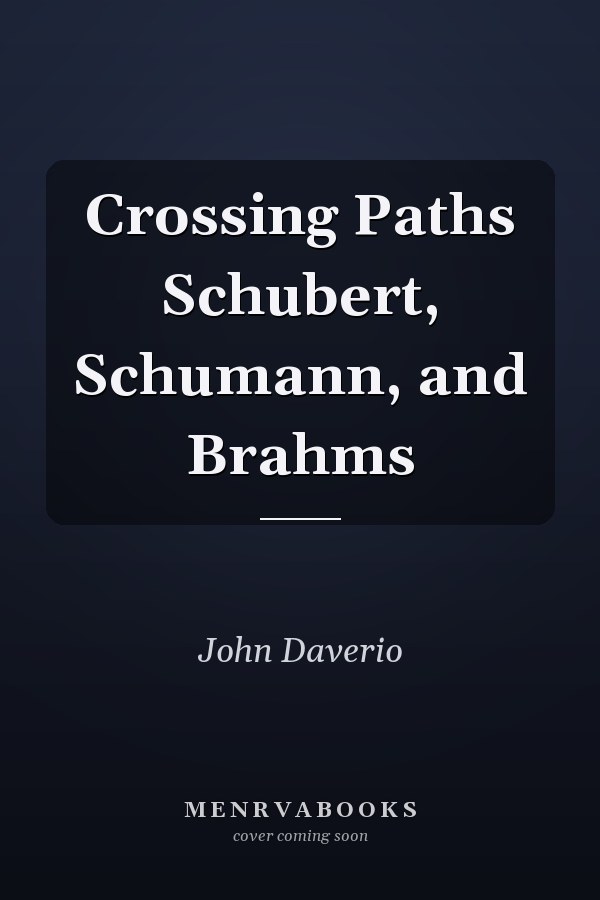 Crossing Paths Schubert, Schumann, and Brahms