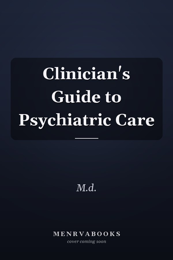 Clinician's Guide to Psychiatric Care