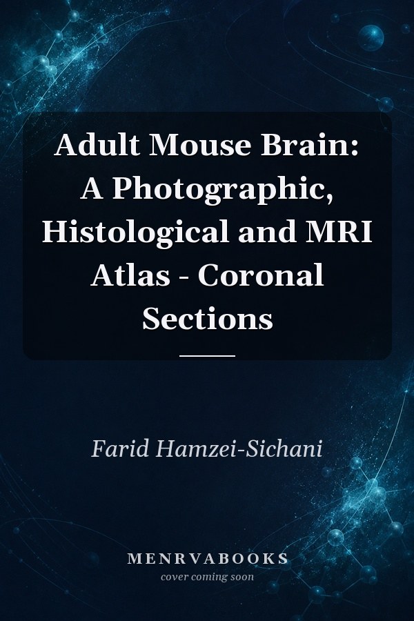 Adult Mouse Brain: A Photographic, Histological and MRI Atlas - Coronal Sections