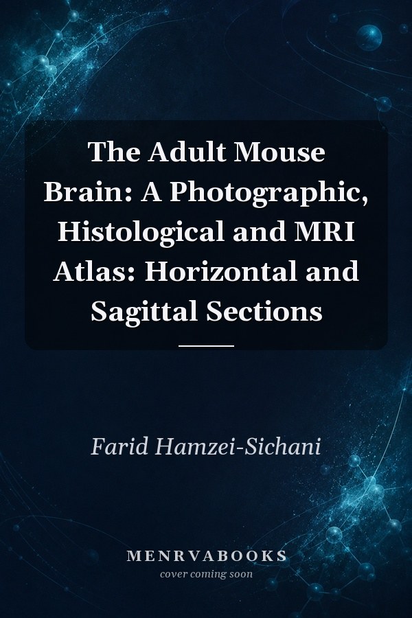 The Adult Mouse Brain: A Photographic, Histological and MRI Atlas: Horizontal and Sagittal Sections
