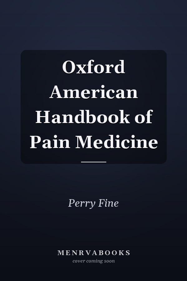 Oxford American Handbook of Pain Medicine