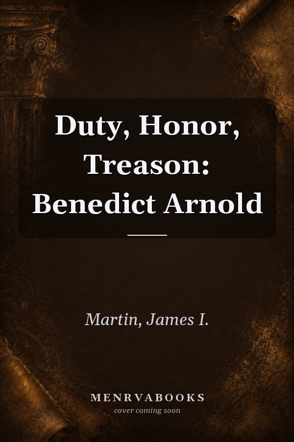 Duty, Honor, Treason: Benedict Arnold