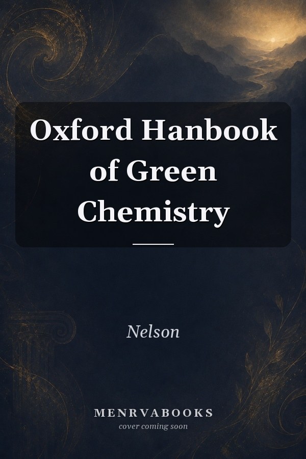Oxford Handbook of Green Chemistry