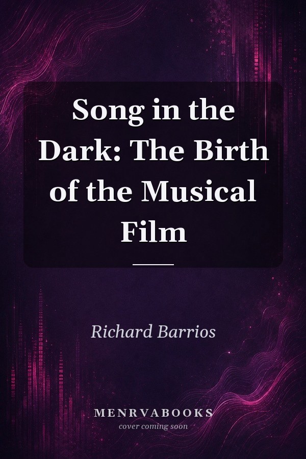 Song in the Dark: The Birth of the Musical Film