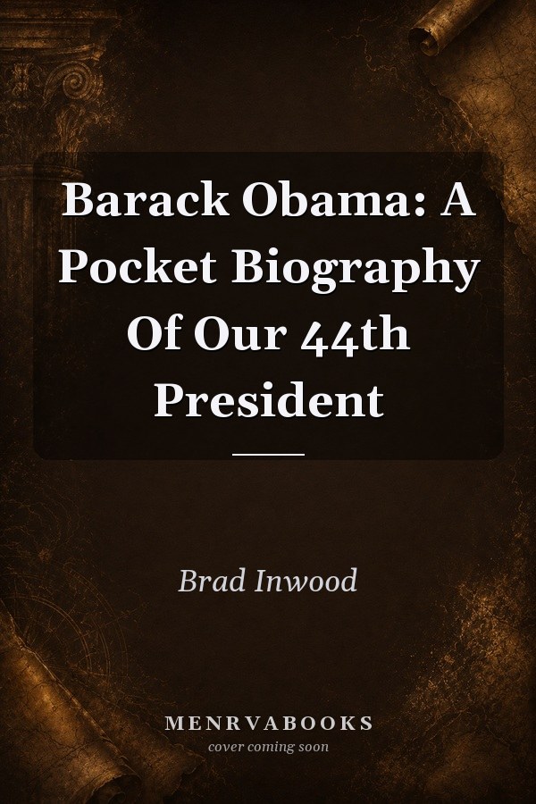 Barack Obama: A Pocket Biography Of Our 44th President
