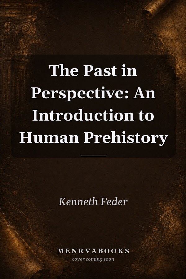 The Past in Perspective: An Introduction to Human Prehistory
