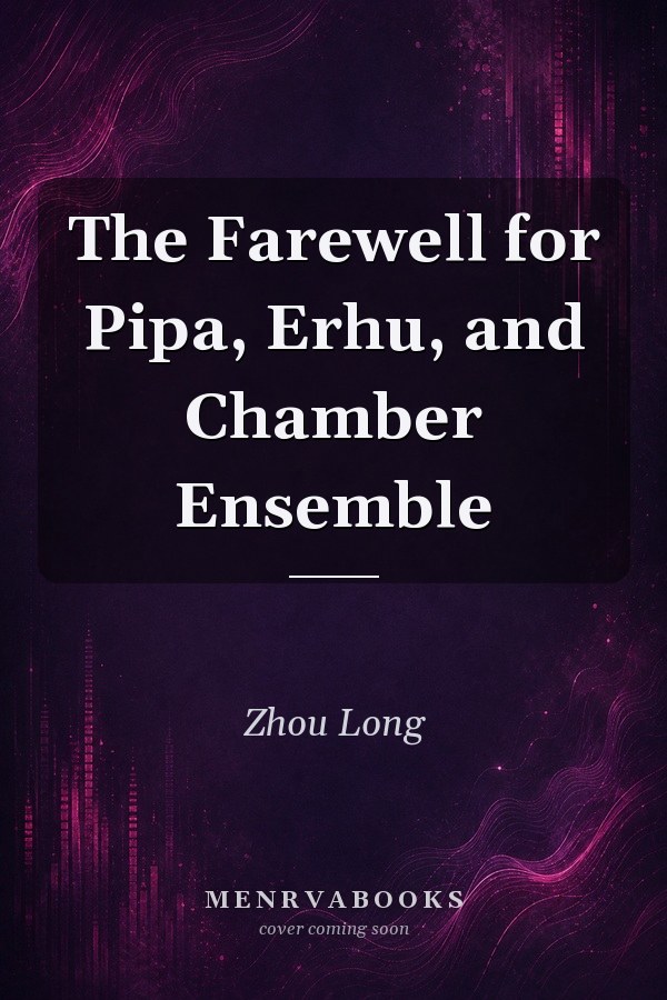 The Farewell for Pipa, Erhu, and Chamber Ensemble