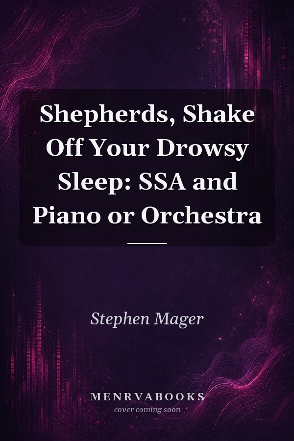 Shepherds, Shake Off Your Drowsy Sleep: SSA and Piano or Orchestra