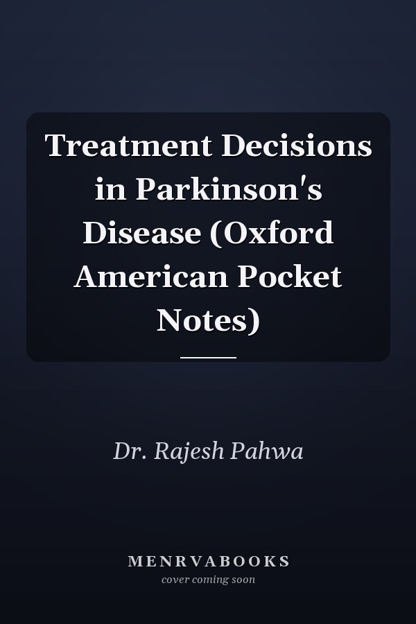 Treatment Decisions in Parkinson's Disease: Oxford American Pocket Notes