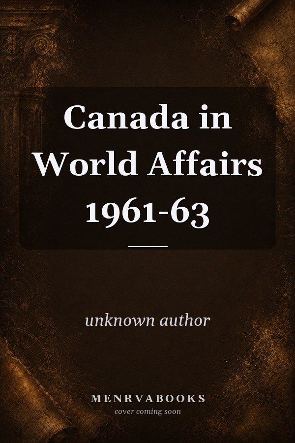 Canada in World Affairs: 1961-1963
