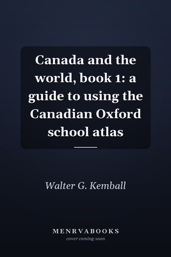 Canada and the World, Book 1: A Guide to Using the Canadian Oxford School Atlas