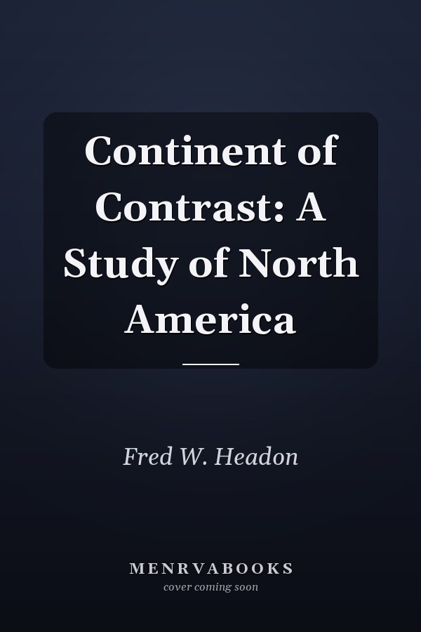 Continent of Contrast: A Study of North America