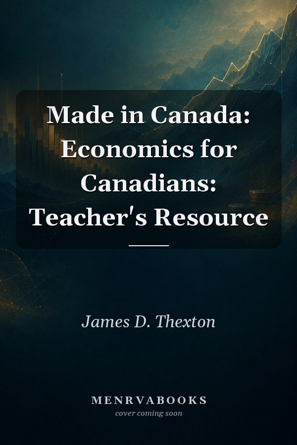 Made in Canada: Economics for Canadians: Teacher's Resource