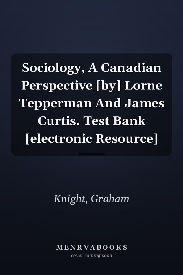 Sociology: A Canadian Perspective - Test Bank