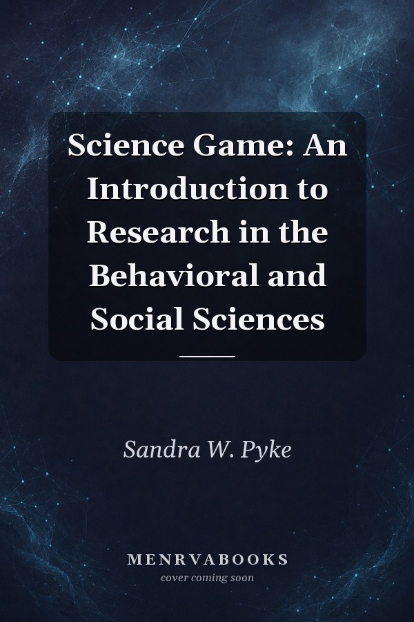 Science Game: An Introduction to Research in the Behavioral and Social Sciences